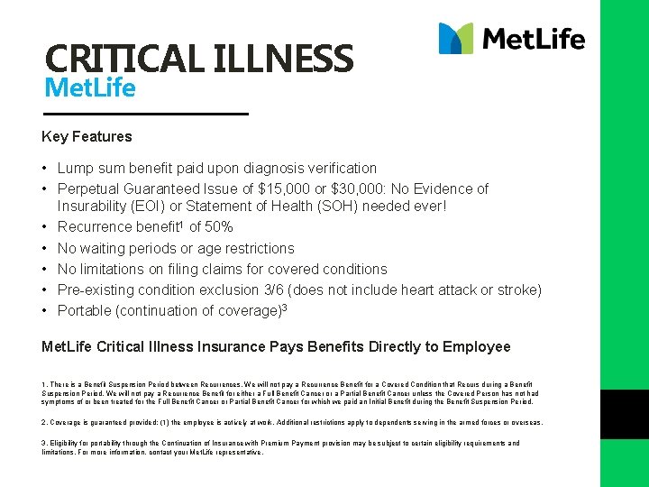 CRITICAL ILLNESS Met. Life Key Features • Lump sum benefit paid upon diagnosis verification