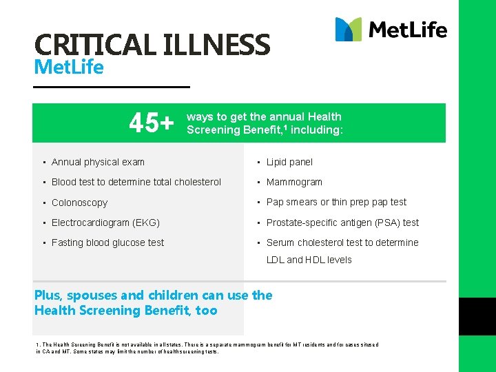 CRITICAL ILLNESS Met. Life 45+ ways to get the annual Health Screening Benefit, 1