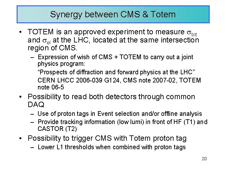 Synergy between CMS & Totem • TOTEM is an approved experiment to measure tot