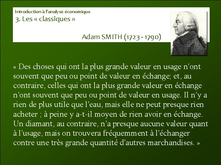 Introduction à l’analyse économique 3. Les « classiques » Adam SMITH (1723 - 1790)