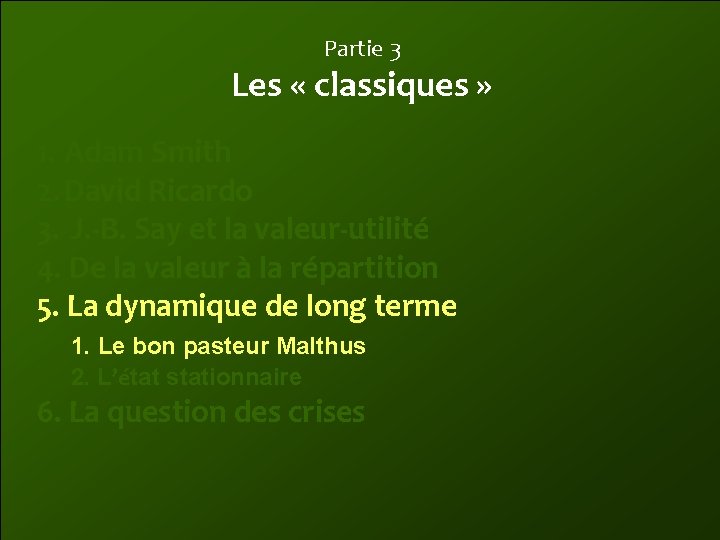 Partie 3 Les « classiques » 1. Adam Smith 2. David Ricardo 3. J.