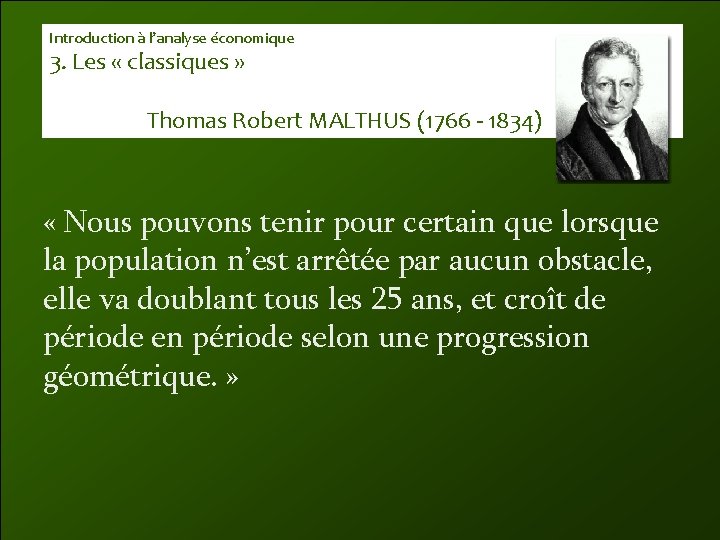 Introduction à l’analyse économique 3. Les « classiques » Thomas Robert MALTHUS (1766 -