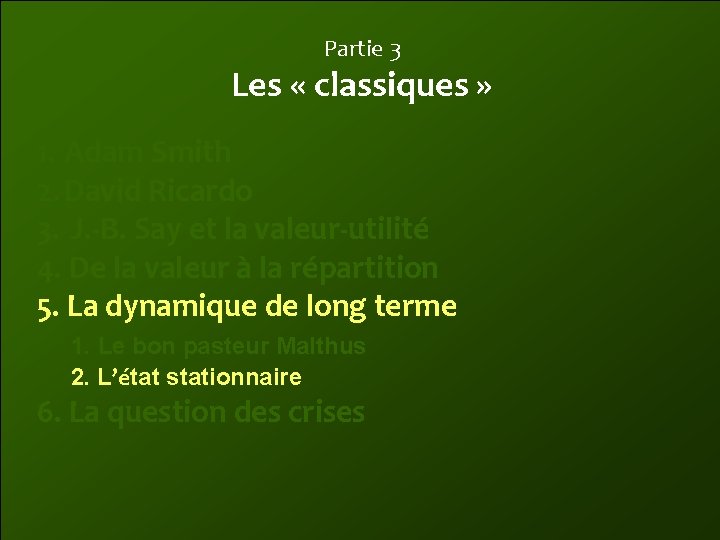 Partie 3 Les « classiques » 1. Adam Smith 2. David Ricardo 3. J.