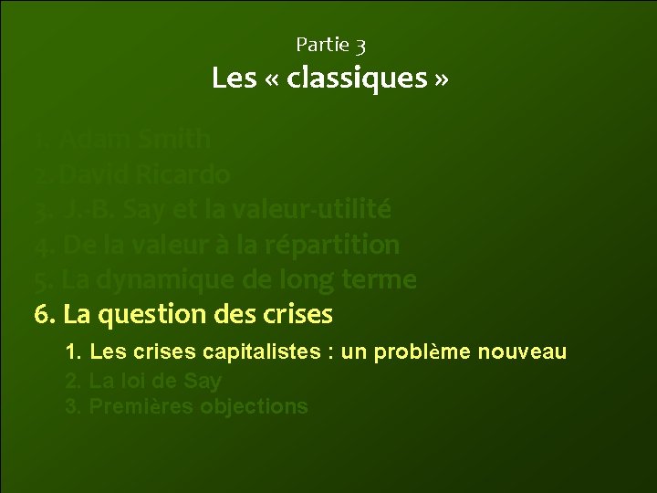 Partie 3 Les « classiques » 1. Adam Smith 2. David Ricardo 3. J.