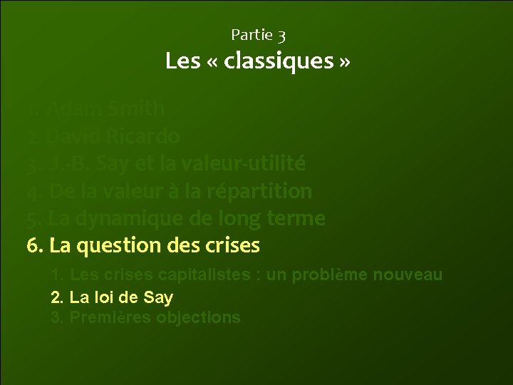 Partie 3 Les « classiques » 1. Adam Smith 2. David Ricardo 3. J.