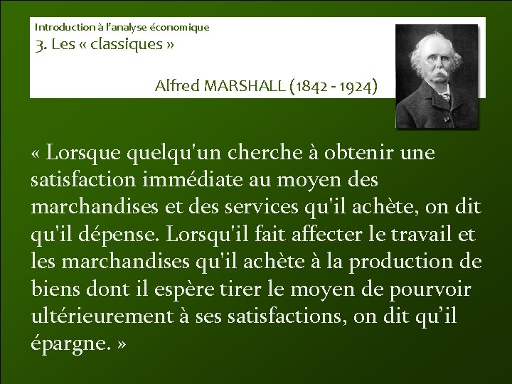 Introduction à l’analyse économique 3. Les « classiques » Alfred MARSHALL (1842 - 1924)