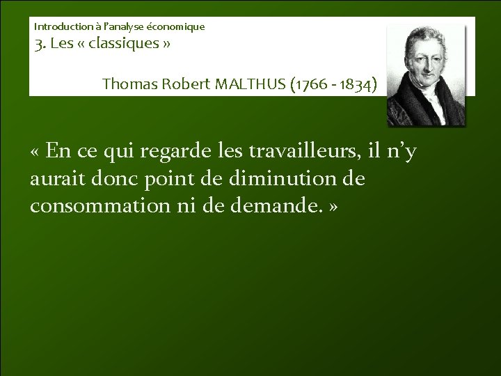 Introduction à l’analyse économique 3. Les « classiques » Thomas Robert MALTHUS (1766 -