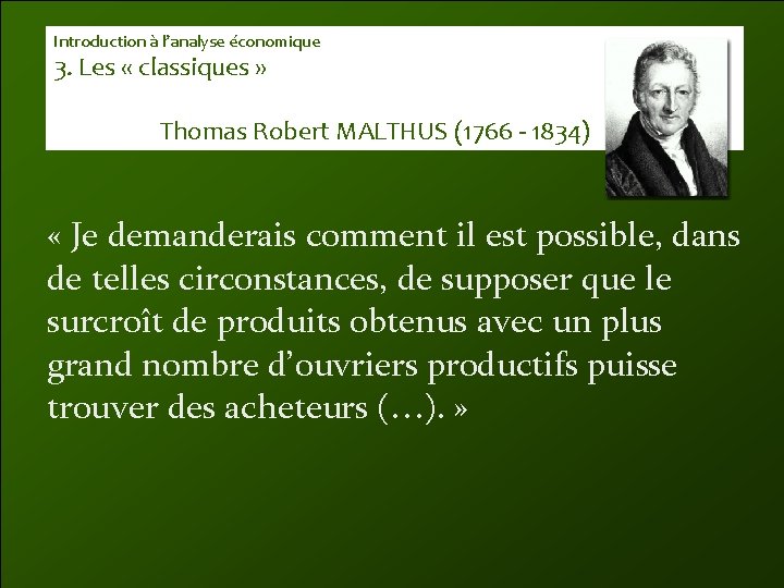 Introduction à l’analyse économique 3. Les « classiques » Thomas Robert MALTHUS (1766 -