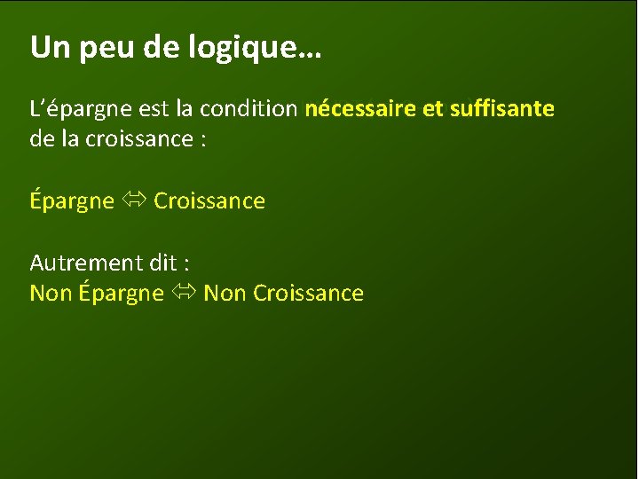 Un peu de logique… Helmut SCHMIDT (1918 -et 2015) L’épargne est la condition nécessaire