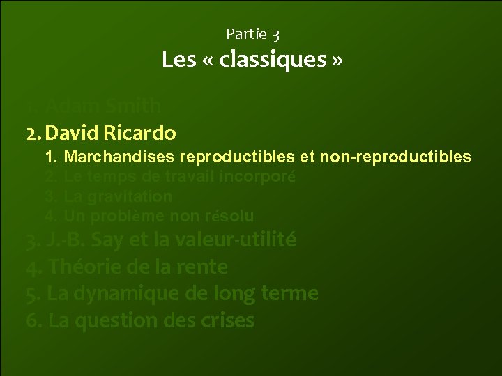 Partie 3 Les « classiques » 1. Adam Smith 2. David Ricardo 1. Marchandises