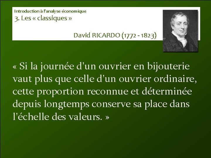 Introduction à l’analyse économique 3. Les « classiques » David RICARDO (1772 - 1823)