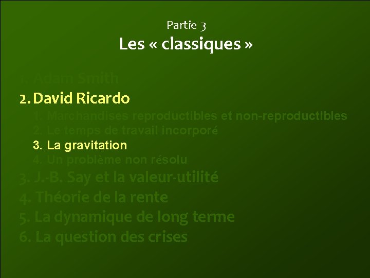 Partie 3 Les « classiques » 1. Adam Smith 2. David Ricardo 1. Marchandises