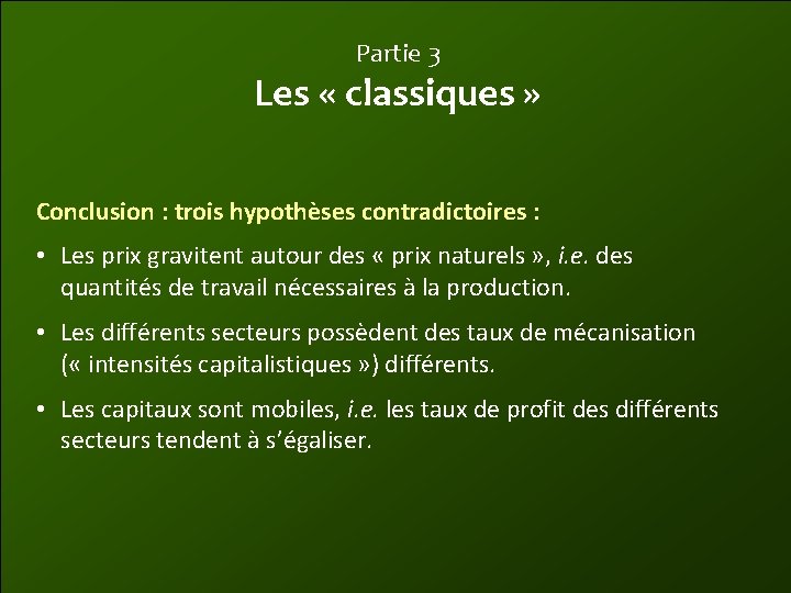 Partie 3 Les « classiques » Conclusion : trois hypothèses contradictoires : • Les