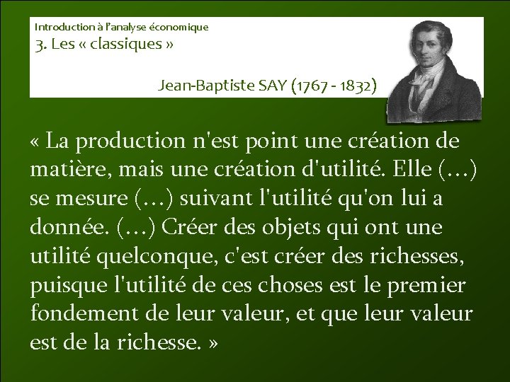 Introduction à l’analyse économique 3. Les « classiques » Jean-Baptiste SAY (1767 - 1832)