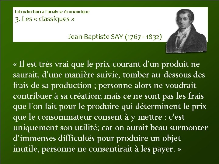 Introduction à l’analyse économique 3. Les « classiques » Jean-Baptiste SAY (1767 - 1832)