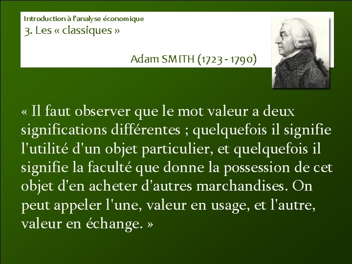 Introduction à l’analyse économique 3. Les « classiques » Adam SMITH (1723 - 1790)