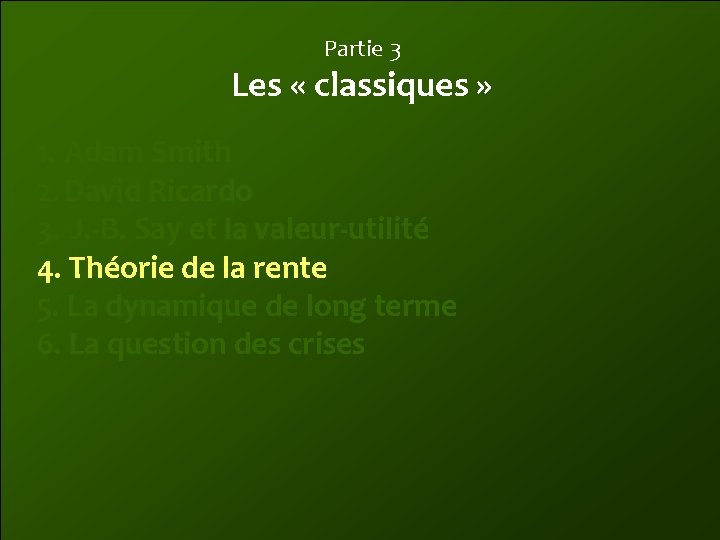 Partie 3 Les « classiques » 1. Adam Smith 2. David Ricardo 3. J.