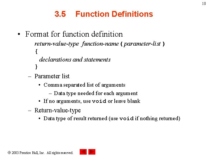 10 3. 5 Function Definitions • Format for function definition return-value-type function-name( parameter-list )