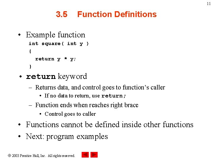 11 3. 5 Function Definitions • Example function int square( int y ) {