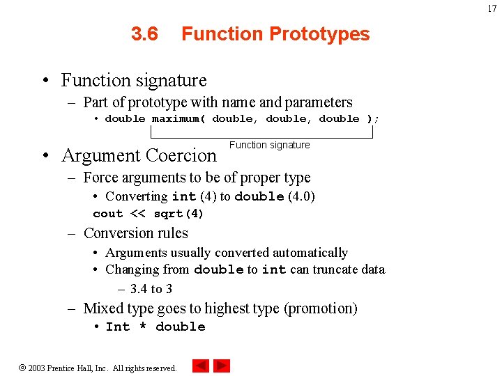 17 3. 6 Function Prototypes • Function signature – Part of prototype with name