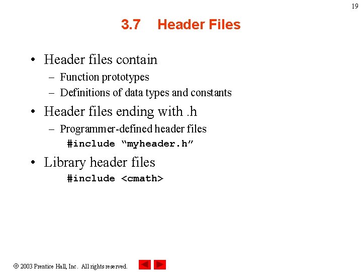 19 3. 7 Header Files • Header files contain – Function prototypes – Definitions