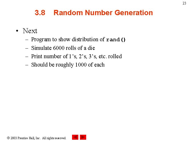 23 3. 8 Random Number Generation • Next – – Program to show distribution