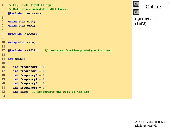 1 2 3 // Fig. 3. 8: fig 03_08. cpp // Roll a six-sided