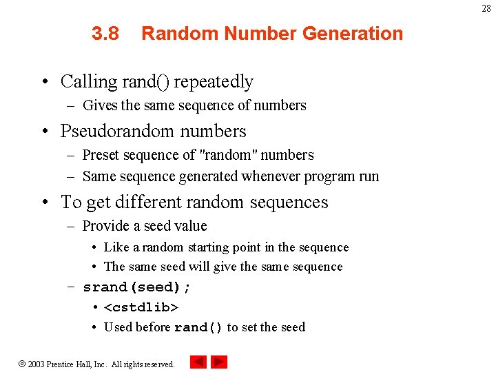 28 3. 8 Random Number Generation • Calling rand() repeatedly – Gives the same