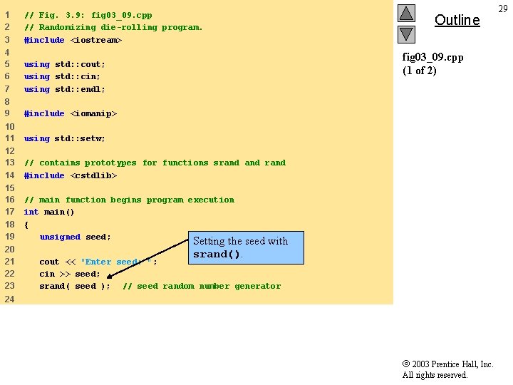 1 2 3 // Fig. 3. 9: fig 03_09. cpp // Randomizing die-rolling program.