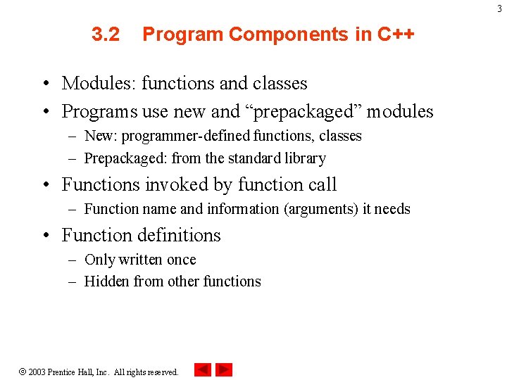 3 3. 2 Program Components in C++ • Modules: functions and classes • Programs