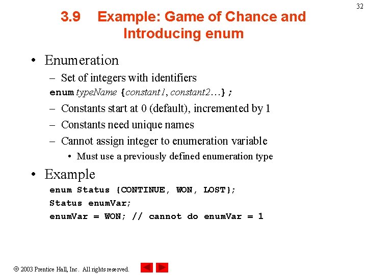 3. 9 Example: Game of Chance and Introducing enum • Enumeration – Set of