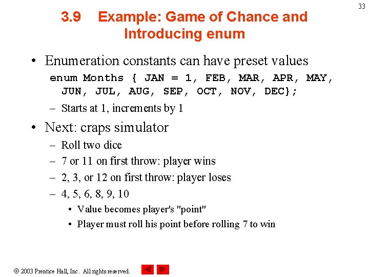 3. 9 Example: Game of Chance and Introducing enum • Enumeration constants can have