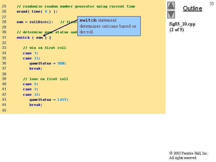 25 26 // randomize random number generator using current time srand( time( 0 )