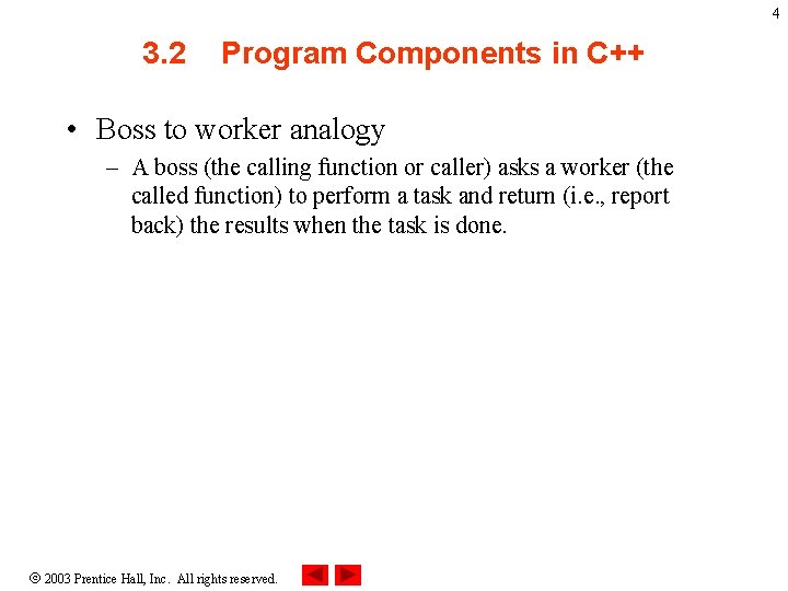 4 3. 2 Program Components in C++ • Boss to worker analogy – A