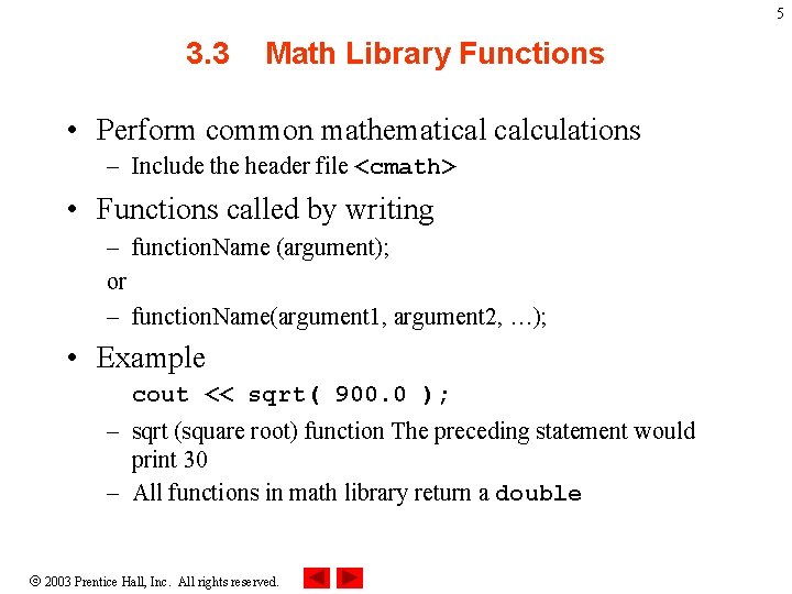 5 3. 3 Math Library Functions • Perform common mathematical calculations – Include the