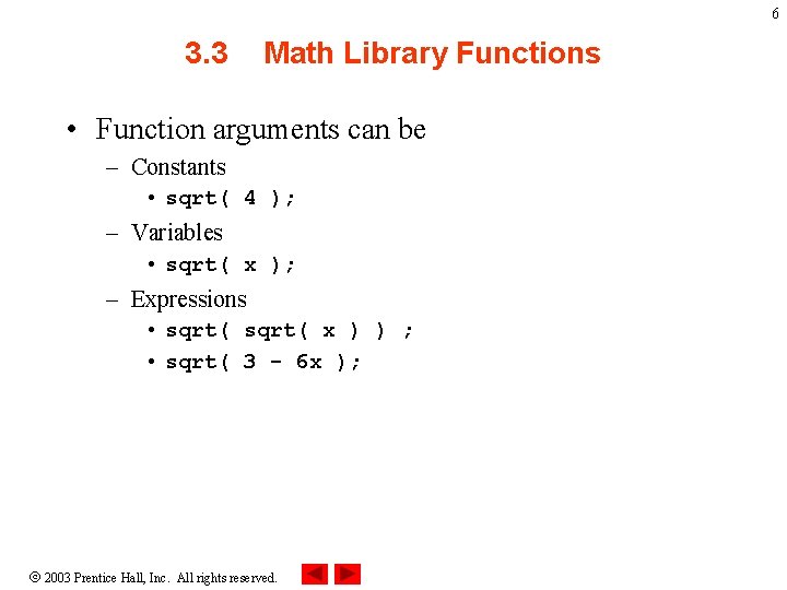 6 3. 3 Math Library Functions • Function arguments can be – Constants •