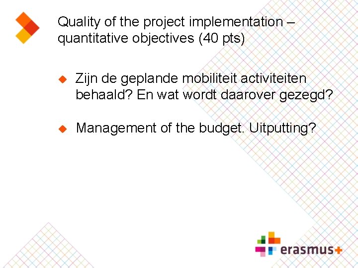 Quality of the project implementation – quantitative objectives (40 pts) u Zijn de geplande