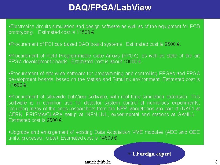 DAQ/FPGA/Lab. View • Electronics circuits simulation and design software as well as of the