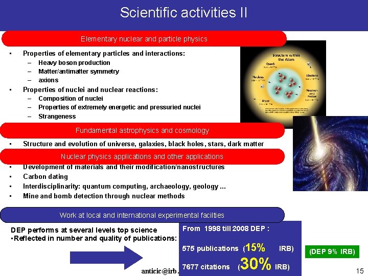 Scientific activities II Elementary nuclear and particle physics • • Properties of elementary particles