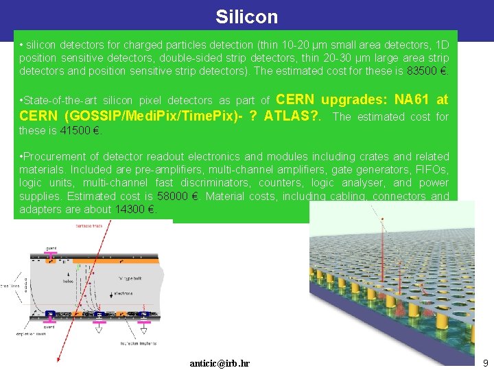 Silicon • silicon detectors for charged particles detection (thin 10 -20 μm small area