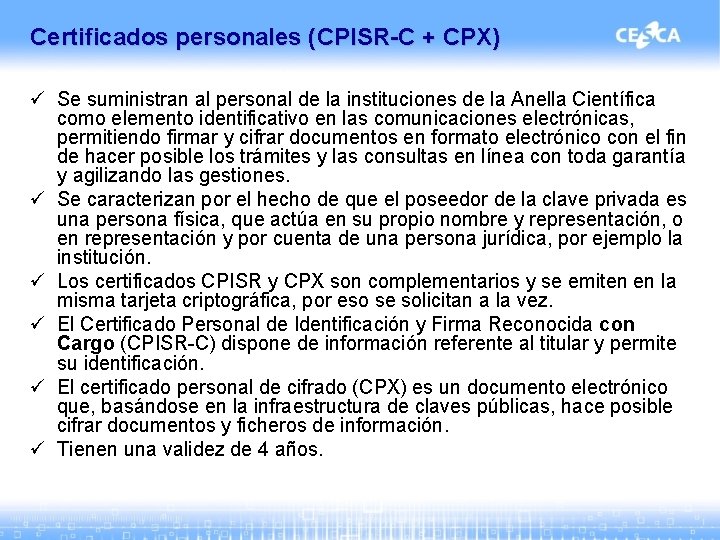 Certificados personales (CPISR-C + CPX) ü Se suministran al personal de la instituciones de