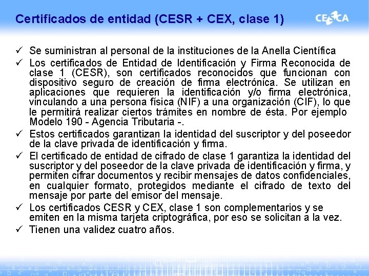 Certificados de entidad (CESR + CEX, clase 1) ü Se suministran al personal de