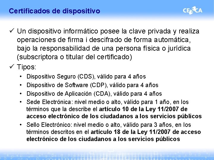 Certificados de dispositivo ü Un dispositivo informático posee la clave privada y realiza operaciones