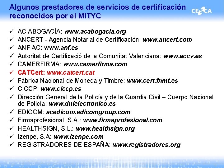 Algunos prestadores de servicios de certificación reconocidos por el MITYC ü ü ü ü