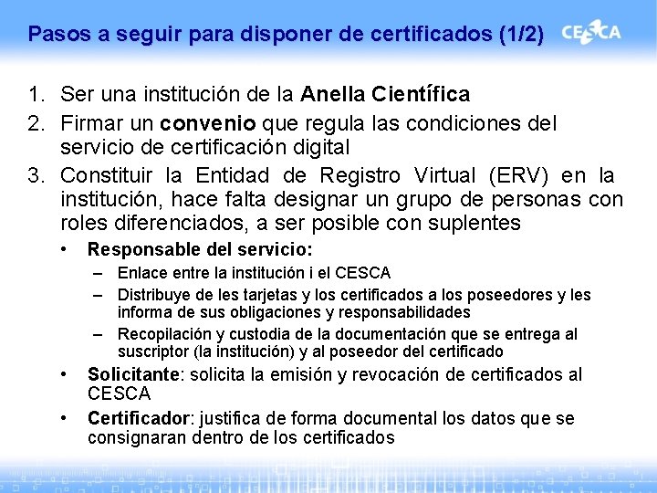 Pasos a seguir para disponer de certificados (1/2) 1. Ser una institución de la