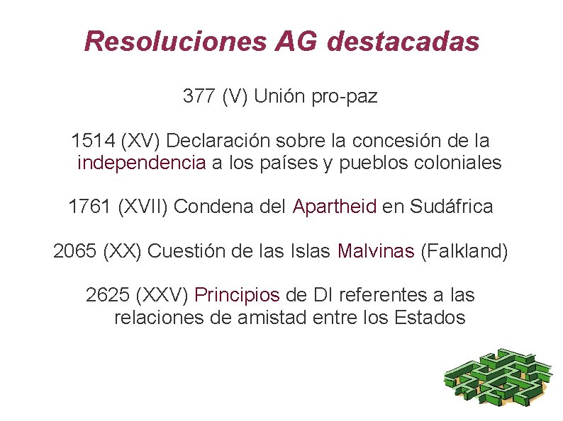 Resoluciones AG destacadas 377 (V) Unión pro-paz 1514 (XV) Declaración sobre la concesión de