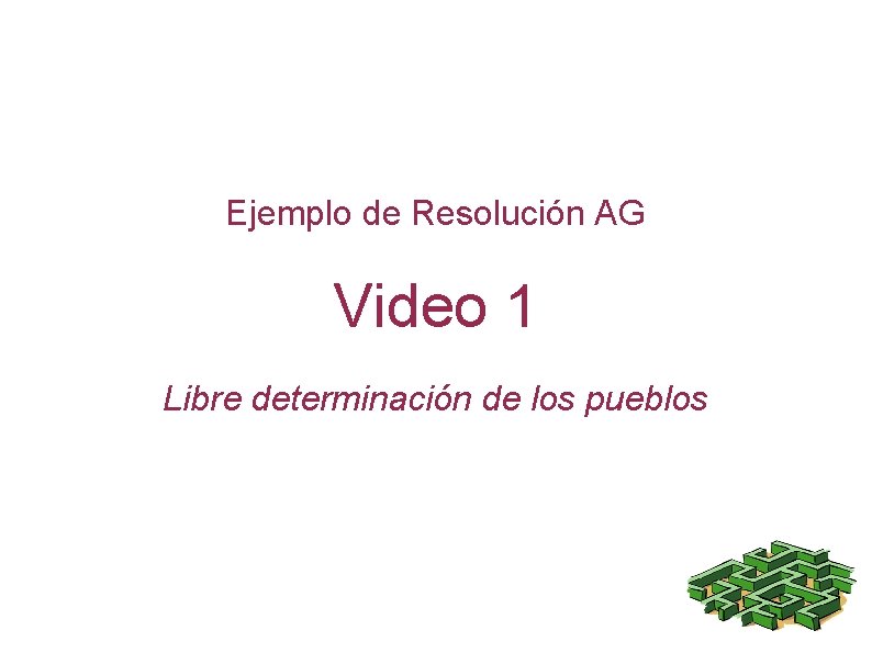 Ejemplo de Resolución AG Video 1 Libre determinación de los pueblos 