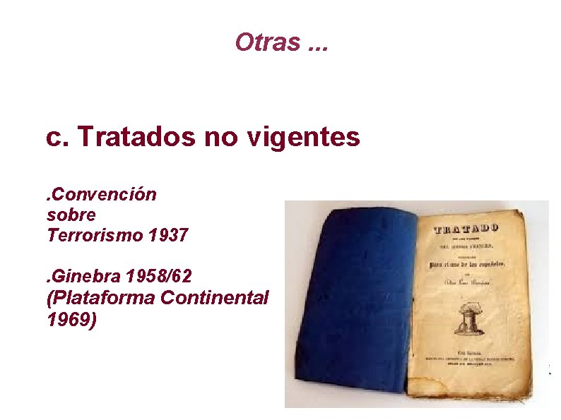 Otras. . . c. Tratados no vigentes. Convención sobre Terrorismo 1937. Ginebra 1958/62 (Plataforma
