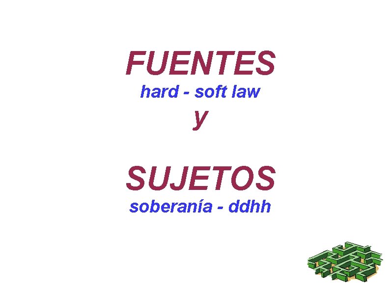 FUENTES hard - soft law y SUJETOS soberanía - ddhh 