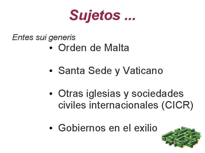 Sujetos. . . Entes sui generis • Orden de Malta • Santa Sede y